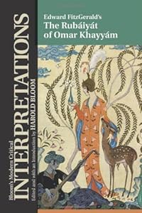 The Rubaiyat of Omar Khayyam: Edward Fitzgerald (Bloom's Modern Critical Interpretations (Hardcover))