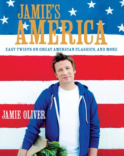 Jamie's America: Easy Twists on Great American Classics, and More by Jamie Oliver