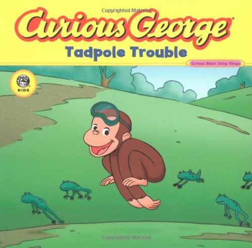 Curious George Tadpole Trouble by H. A. Rey