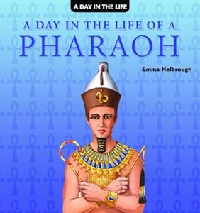 A Day in the Life of a Pharaoh