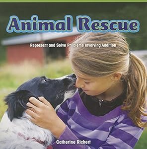 Animal Rescue: Represent and Solve Problems Involving Addition by Catherine Richert