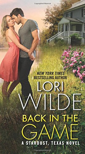 Back in the Game: A Stardust, Texas Novel by Lori Wilde
