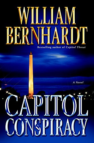 Capitol Conspiracy: A Novel by William Bernhardt