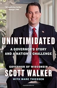 Unintimidated: A Governor's Story and a Nation's Challenge by Scott Walker