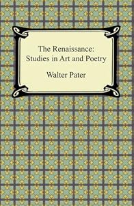 The Renaissance: Studies in Art and Poetry