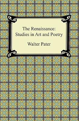 The Renaissance: Studies in Art and Poetry