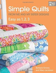 Simple Quilts from Me and My Sister Designs: Easy as 1, 2, 3 by Barbara Groves