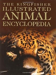 The Kingfisher Illustrated Animal Encyclopedia (Kingfisher Family of Encyclopedias)