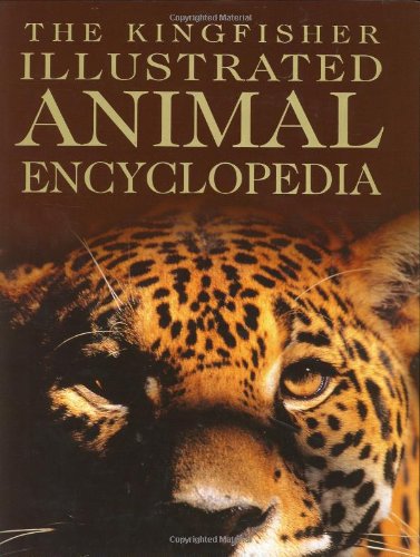 The Kingfisher Illustrated Animal Encyclopedia (Kingfisher Family of Encyclopedias) by David Burnie