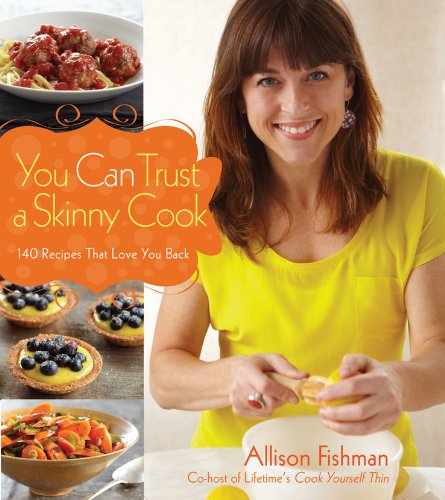 You Can Trust a Skinny Cook by Ellie Krieger