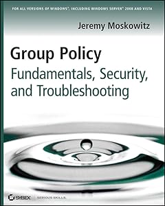 Group Policy: Fundamentals, Security, and Troubleshooting