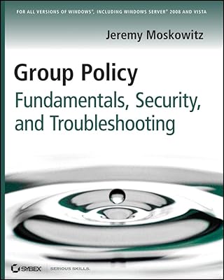 Group Policy: Fundamentals, Security, and Troubleshooting