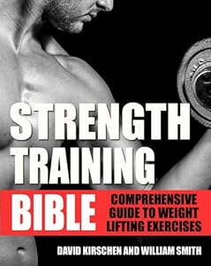 Strength Training Bible: Comprehensive Guide to Weight Lifting Exercises