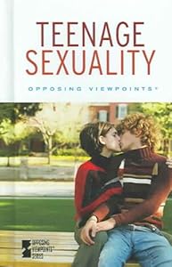 Teenage Sexuality (Opposing Viewpoints) by Ken R Wells