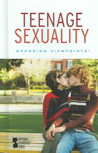 Teenage Sexuality (Opposing Viewpoints) by Ken R Wells