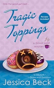Tragic Toppings: A Donut Shop Mystery