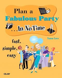 Plan a Fabulous Party In No Time by Tamar Love