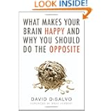 What Makes Your Brain Happy and Why You Should Do the Opposite