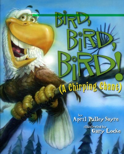 Bird, Bird, Bird!: A Chirping Chant (American City Series) by April Pulley Sayre
