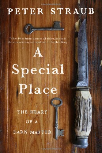 A Special Place: The Heart of a Dark Matter by Peter Straub