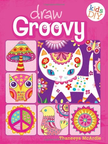 Draw Groovy: Groovy Girls Do-It-Yourself Drawing &amp; Coloring Book by Thaneeya McArdle
