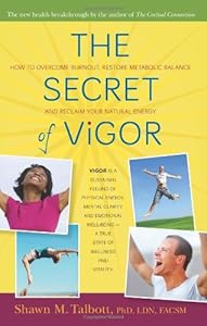 The Secret of Vigor: How to Overcome Burnout, Restore Metabolic Balance, and Reclaim Your Natural Energy