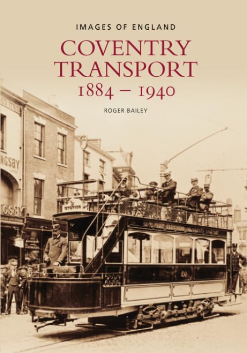 Coventry Transport 1884 – 1940 (Images of England) by Roger Bailey