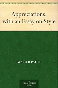 Appreciations, with an Essay on Style