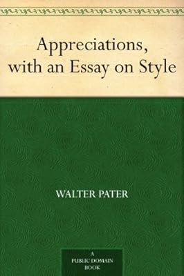 Appreciations, with an Essay on Style