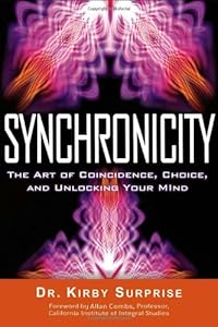 Synchronicity: The Art of Coincidence, Choice, and Unlocking Your Mind by Kirby Surprise
