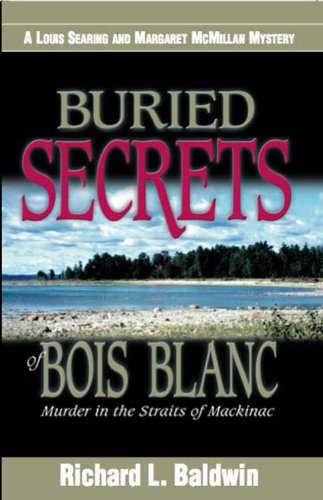 Buried Secrets of Bois Blanc by Richard Baldwin