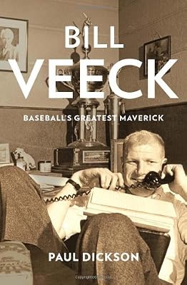 Bill Veeck: Baseball's Greatest Maverick