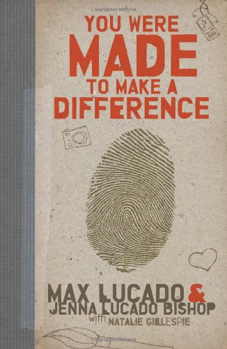 You Were Made to Make a Difference by Max Lucado