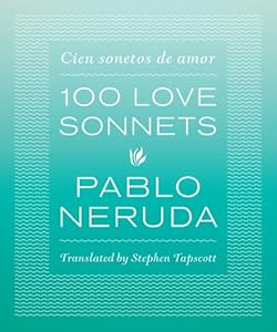 One Hundred Love Sonnets: Cien sonetos de amor