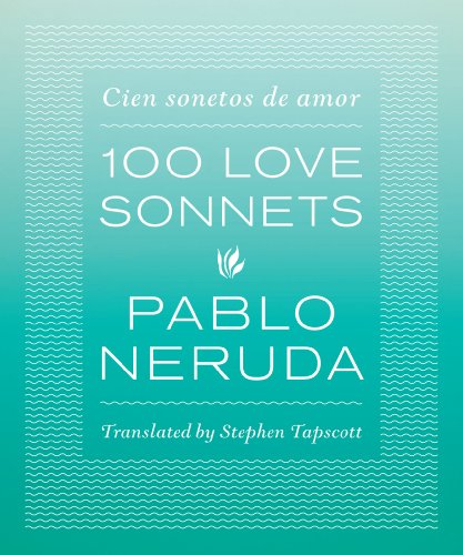 One Hundred Love Sonnets: Cien sonetos de amor by Pablo Neruda