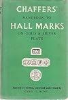Chaffers' Handbook To Hall Marks On Gold & Silver Plate.