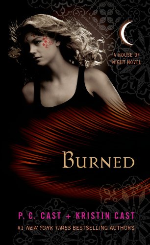 Burned: A House of Night Novel by P. C. Cast