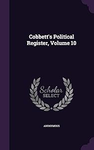 Cobbett's Political Register, Volume 10
