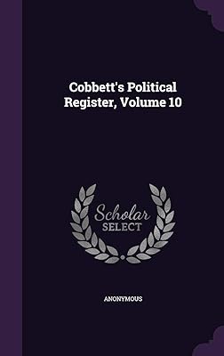 Cobbett's Political Register, Volume 10