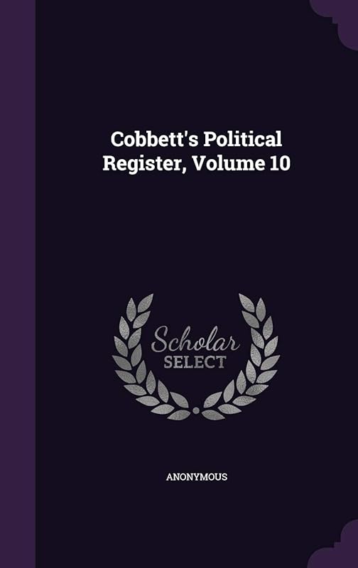Cobbett's Political Register, Volume 10 by Anonymous