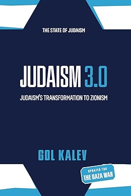 Judaism 3.0: Judaism’s Transformation To Zionism