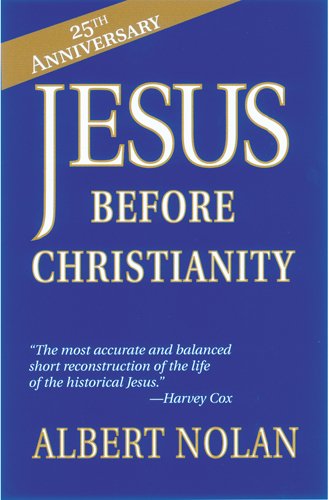 Jesus Before Christianity by Albert Nolan