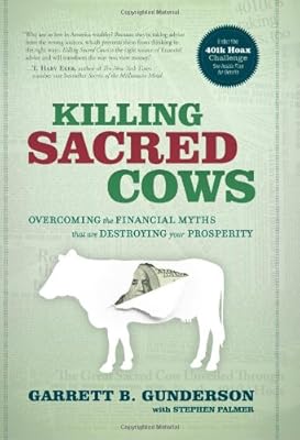 Killing Sacred Cows: Overcoming the Financial Myths That Are Destroying Your Prosperity
