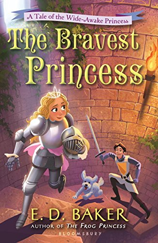 The Bravest Princess: A Tale of the Wide-Awake Princess by E. D. Baker