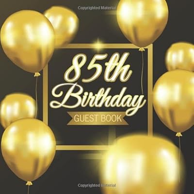 85th Birthday Guest Book: Golden Balloons Black Background Theme Elegant Glossy Cover Place for a Photo Cream Color Paper 123 Pages Guest Sign in for ... for Best Wishes Messages from Family Friends