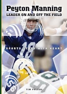 Peyton Manning: Leader On and Off the Field (Sports Stars with Heart)