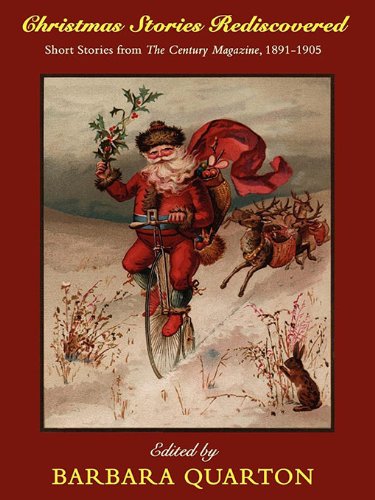 Christmas Stories Rediscovered: Short Stories from The Century Magazine, 1891-1905 by Sarah Orne Jewett