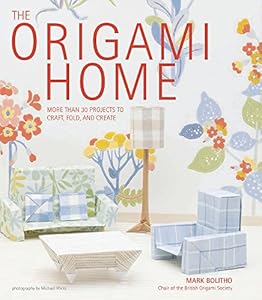 The Origami Home: More than 25 Projects to Craft, Fold, and Create