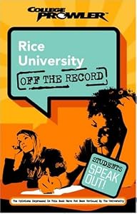 Rice University: Off the Record (College Prowler) by Julia Schwent