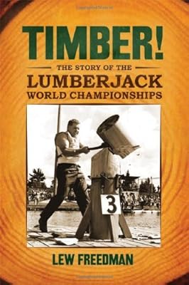 Timber!: The Story of the Lumberjack World Championships